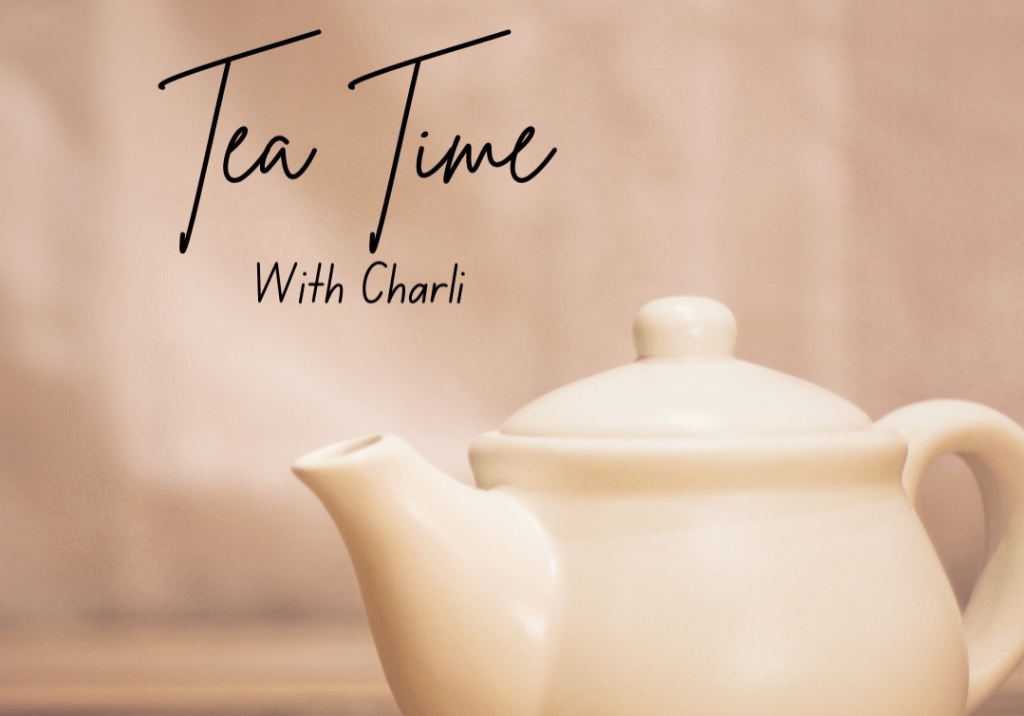 Tea Time with Charli